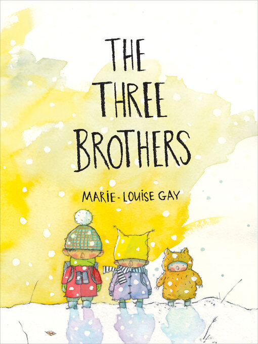 Title details for The Three Brothers by Marie-Louise Gay - Available